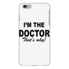 i'm the doctor that's why iPhone 6 Plus/6s Plus Case