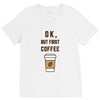 Ok But First Coffee V-Neck Tee