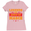 Legends Are Born In March Ladies Fitted T-Shirt