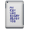 my cat was pight about you iPad Mini