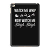 watch me whip now watch me sleigh sleigh iPad Mini 4