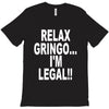 relax gringo i'm legal funny humor mexican spanish tee T-Shirt