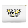 Did You See My Bag Accessory Pouches