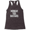 monday you bastard Racerback Tank