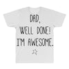 dad, well done! i'm awesome All Over Men's T-shirt