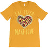 eat pizza make love T-Shirt