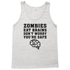 Zombies Eat Brains Dont Worry You Are Safe Tank Top