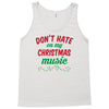 don't hate on my christmas music Tank Top