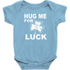 hug me for luck Baby Onesie