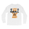 I WAS NORMAL 3 DOGS AGO Long Sleeve Shirts