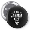 I Am The Best Mother's Day Gift Ever Pin-back button