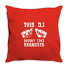 this dj doesn't take requests Throw Pillow
