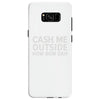 cash me outside Samsung Galaxy S8