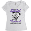 i'm not spoiled my husband just loves me Women's Triblend Scoop T-shirt