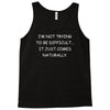 i not trying to be difficult Tank Top