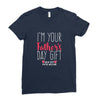 I'm Your Father's Day Gift Mom Says You're Welcome Ladies Fitted T-Shirt