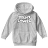 you got the power 2 Youth Hoodie
