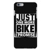 Just One More Bike I Promise iPhone 6 Plus/6S Plus Case