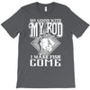 so good with my rod T-Shirt