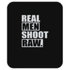 real men shoot raw Mousepad