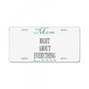 mom right about everything since xxxx License Plate
