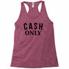 cash only Racerback Tank