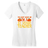 you can't scare me i'm a 1st grade teach Women's V-Neck T-Shirt