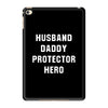 Husband Daddy Protector Hero iPad Mini 4