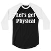 let's get physical 3/4 Sleeve Shirt