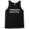 tattooed and employed Tank Top