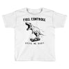 full controll Toddler T-shirt