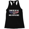 stand for the flag kneel for the cross Racerback Tank