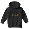 i tried Youth Hoodie