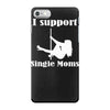 i support single moms stripper pole dancer funny saying iPhone 7 Case