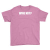 wine not Youth Tee