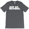just do nothing T-Shirt