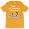 there is no princess T-Shirt