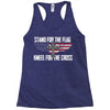 stand for the flag kneel for the cross Racerback Tank