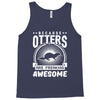 because otters are freaking awesome Tank Top