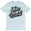 who cares T-Shirt