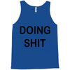 doing shit Tank Top