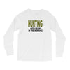 hunting gets me up Long Sleeve Shirts