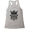 Queens Are Born In March Racerback Tank