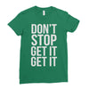 don't stop get it get it Ladies Fitted T-Shirt