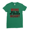 Wine Will Fix My Broken Heart Ladies Fitted T-Shirt