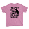 you've cat to be kitten me right meow Youth Tee