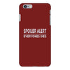 spoiler alert everyone dies iPhone 6/6s Plus Case