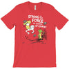 strong is the force of course T-Shirt