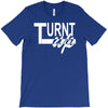 turnt up T-Shirt