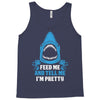 Feed Me And Tell Me I Am Pretty Tank Top
